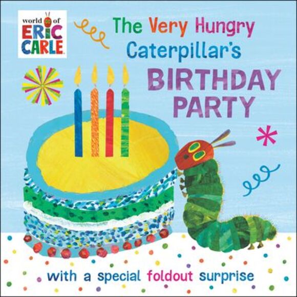Eric Carle Other - The Very Hungry Caterpillar's Birthday Party: With a Special Foldout Surprise --